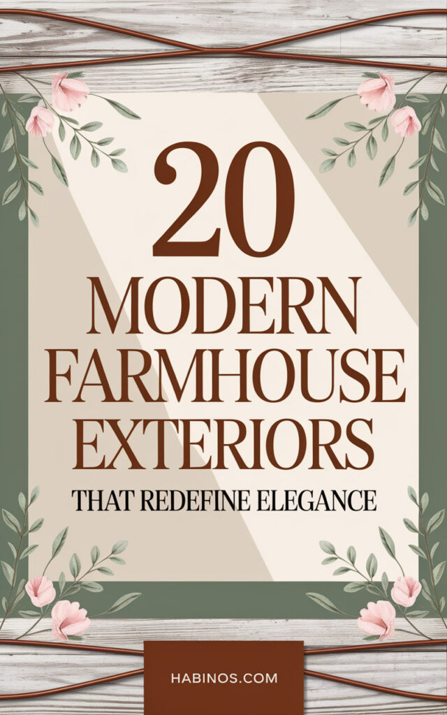 “A decorative poster with the text '20 Modern Farmhouse Exteriors That Redefine Elegance.' Features pink flowers and green leaves on the borders, set against a wood-patterned background. Emphasizes a blend of rustic charm and modern elegance.”