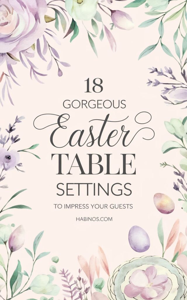 18 Gorgeous Easter Table Settings to Impress Your Guests